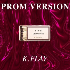 High Enough [prom version] K. Flay