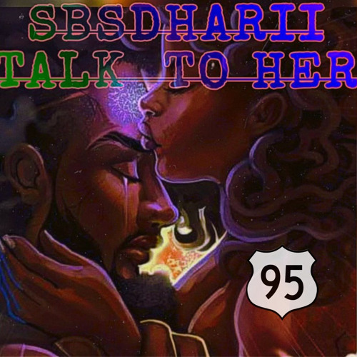 SBSDHARII - Talk to Her [Hwy95MusicExclusive]