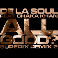 All Good? (Superix AIO Remix v2) #DeLaSoulRemix25