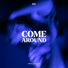 BAF - Come Around