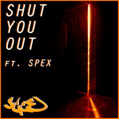 Shut You Out ft. SPEX