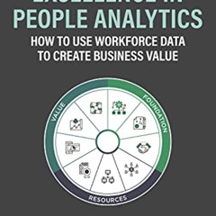 READ PDF 📜 Excellence in People Analytics: How to Use Workforce Data to Create Busin