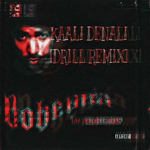 BOHEMIA - KAALI DENALI [HARD UK DRILL REMIX] Kali denali