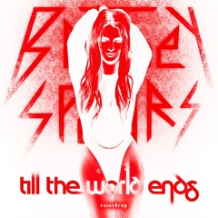 Till the World Ends (RAINEDROP HARD TECHNO EDIT)