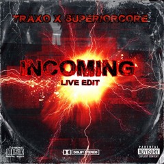 Trax0 X Superior Core - INCOMING☢ (Live Edit)