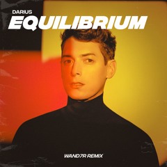 Darius - Equilibrium (WAND7R Remix)