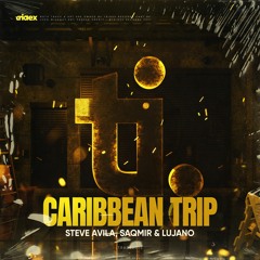 Steve Avila, SaQmir & LUJANO - Caribbean Trip (Radio Edit)