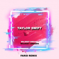 Taylor Swift - Wildest Dreams (Farid Remix)