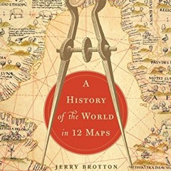 [Get] EPUB KINDLE PDF EBOOK A History of the World in 12 Maps by  Jerry Brotton 🖋️