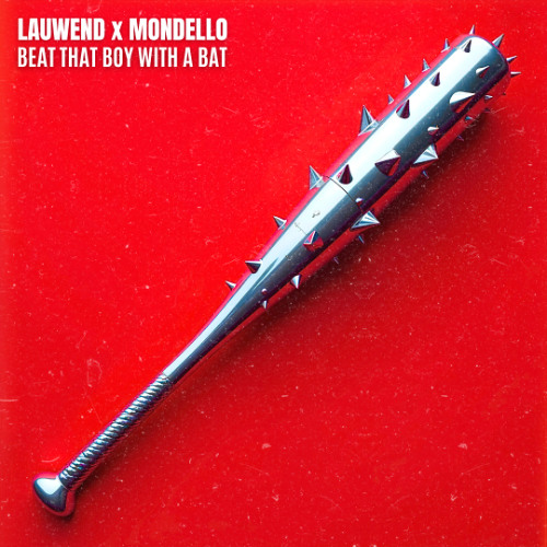 [FREE DL] BEAT THAT BOY WITH A BAT (LAUWEND x MONDELLO REMIX)