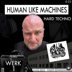 Human Like Machines @ Werk 1 25.05.2025