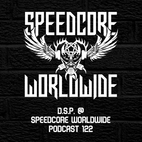 (SCWWP122) D.S.P. @ Speedcore Worldwide Podcast 122