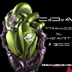 TRANCE IN HEART #300 - CalDerA -  Trance