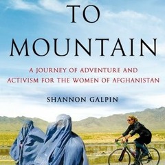 (PDF) Download Mountain to Mountain: A Journey of Adventure and Activism for the Women of Afgha