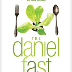 [GET] EPUB 📧 The Daniel Fast (with Bonus Content): Feed Your Soul, Strengthen Your S