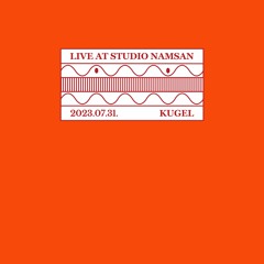Live At Studio Namsan : Kugel (July 2023)
