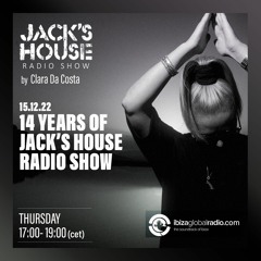 JACK'S HOUSE radio show 14TH Anniversary with Clara Da Costa LIVE on Ibiza Global Radio 15.12.22