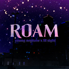 ROAM ft. LIL SIGHT