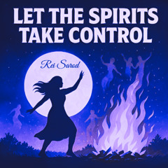 Let The Spirits Take Control