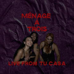 Menage a Trois Live at Tu Casa 7-25