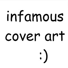 infamous (trio) by steez qua and haze but its literally just my voice.