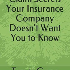 [VIEW] PDF ✅ Claim Secrets Your Insurance Company Doesn't Want You to Know by  Travis