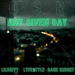 LiL DEFFy/LyFESTyLE/GK- Any Given Day (Prod. Sheepy)
