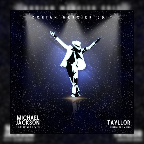 Michael Jackson - P.Y.T. (Dorian Mercier "Tayllor - Suspicious Minds" Edit)