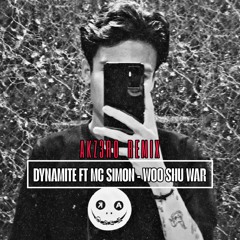 WOO SHU WAR - DYANAMITE FT MC SIMON (AKZ3RO REMIX)