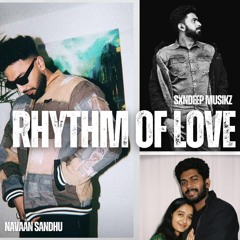 Rhythm of Love (NAVAAN SANDHU )Produced by Sxndeep Musikz.mp3