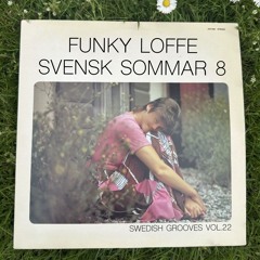 Funky Loffe - Swedish Grooves vol 22 - Svensk Sommar 8