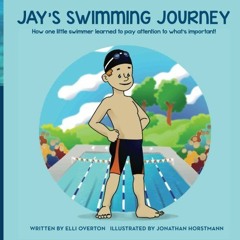 [FREE] PDF 📗 Jay's Swimming Journey: How one little swimmer learned to pay attention