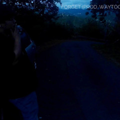 Forget (Prod. Waytoolost)