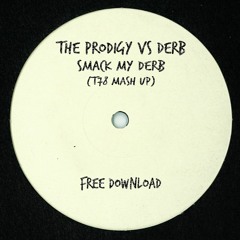 The Prodigy Vs Derb - Smack My Derb (T78 Mash Up)