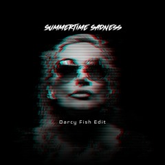 Summertime Sadness - Lana Del Ray (Darcy Fish Edit)
