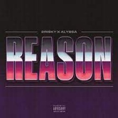 2RISKY Ft ALYSSA  Reason