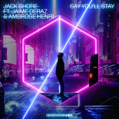 Jack Shore - Say You’ll Stay ( HEXAGON release )