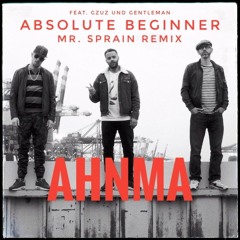 Absolute Beginner ft. Gzuz & Gentleman - Ahnma (Mr. Sprain Remix)