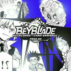 👻 Beyblade 👻 ft Chesterminajj 👻Prod NK