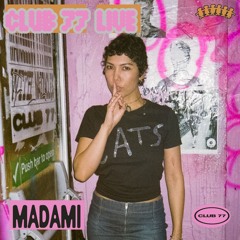 Club 77 Live: MADAMI