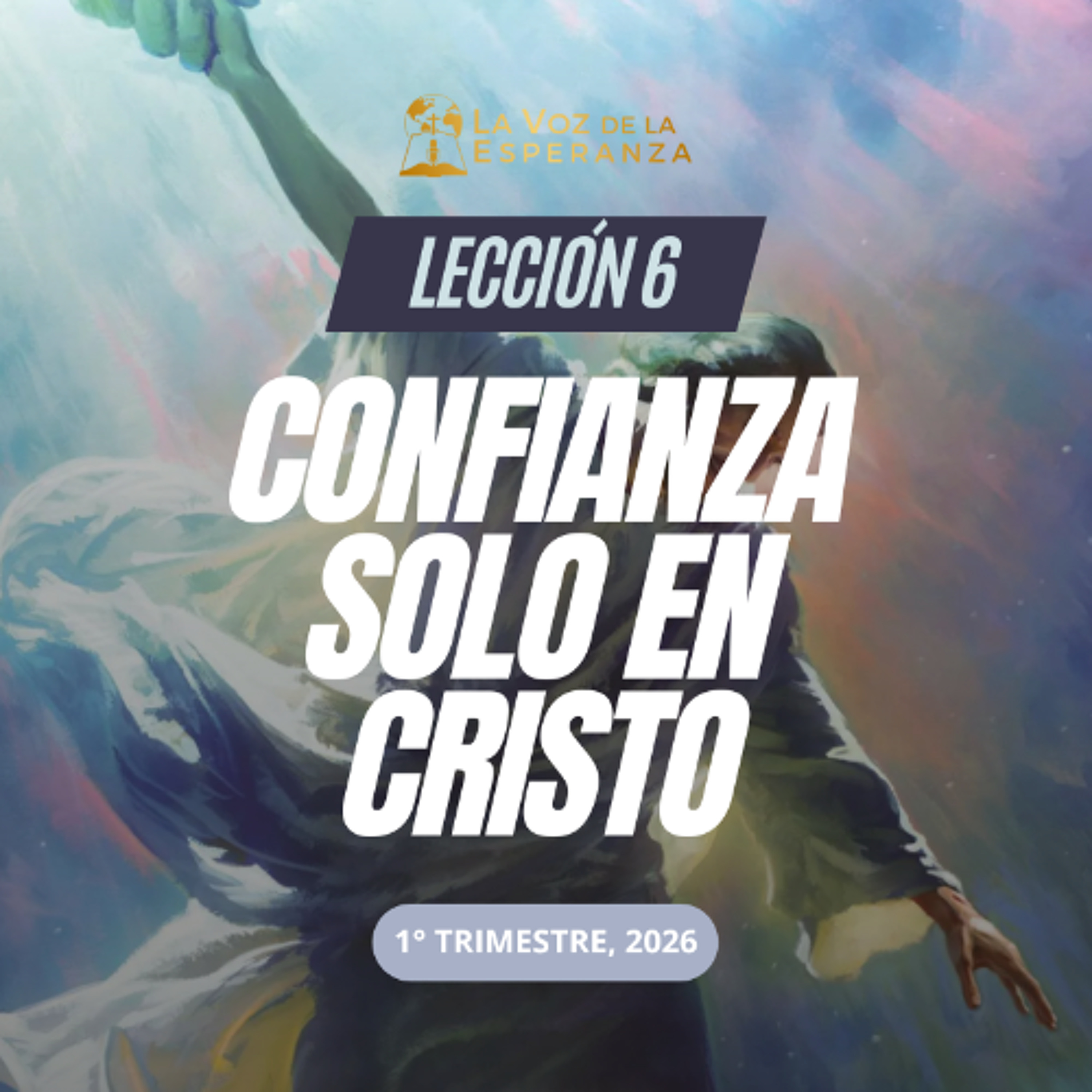 Lección 06 - Confianza solo en Cristo
