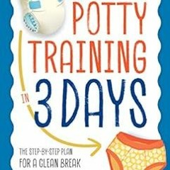 free KINDLE 🖊️ Potty Training in 3 Days: The Step-by-Step Plan for a Clean Break fro