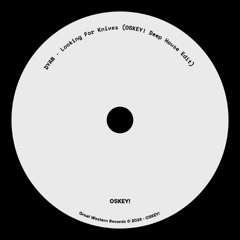DYAN - Looking For Knives (OSKEY! Deep House Edit)