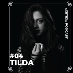 xXETEXx Podcast Series #04 | TILDA