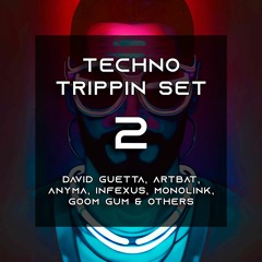 Techno Trippin Set 2 - David Guetta, ARTBAT, Anyma, InfeXus, Monolink, Goom Gum & Others