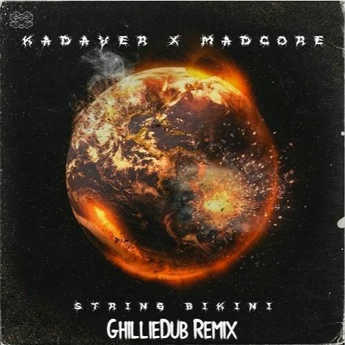 Kadaver & Madcore - String Bikini (GhillieDub BOOTLEG)