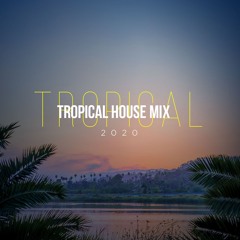 Tropical House Mix 2020