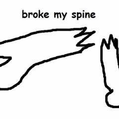 Broke My Spine