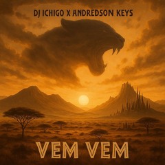 Dj Ichigo feat Andredson Keys - VEM VEM (AFRO 2025)