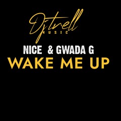 Nice & Gwada G - Wake Me Up Edit